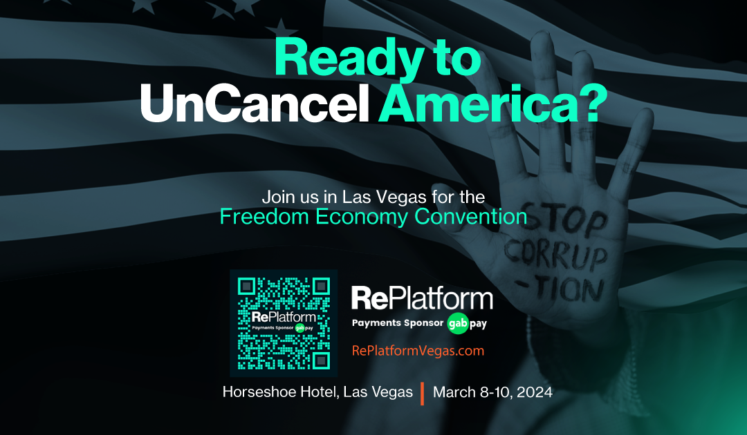 It’s Time to Un-Cancel America: The RePlatform Freedom Economy Conference Is Coming to Las Vegas March 8-10 – Get Tickets Now!