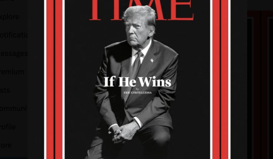 TIME Magazine Prepares For Trump 2.0 With ‘If He Wins’ Cover Story, Outlines EPIC Second Term Agenda