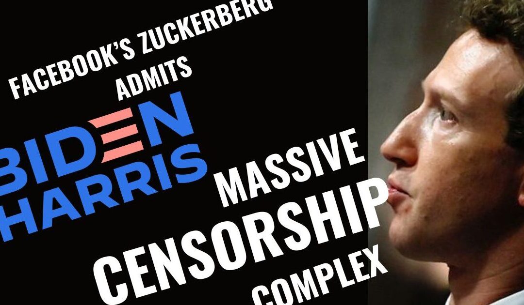 Zuckerberg Admits to Massive Biden-Harris Govt Censorship Regime: Zuck: “We promise to fight it next time”