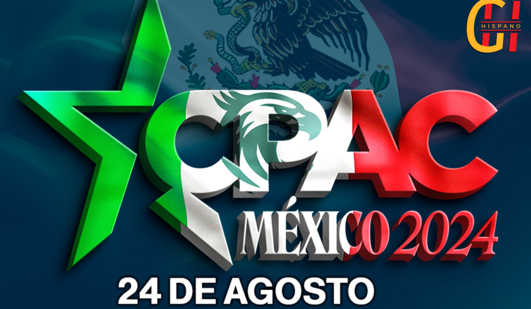 CPAC México: What to Expect and Why It’s Important