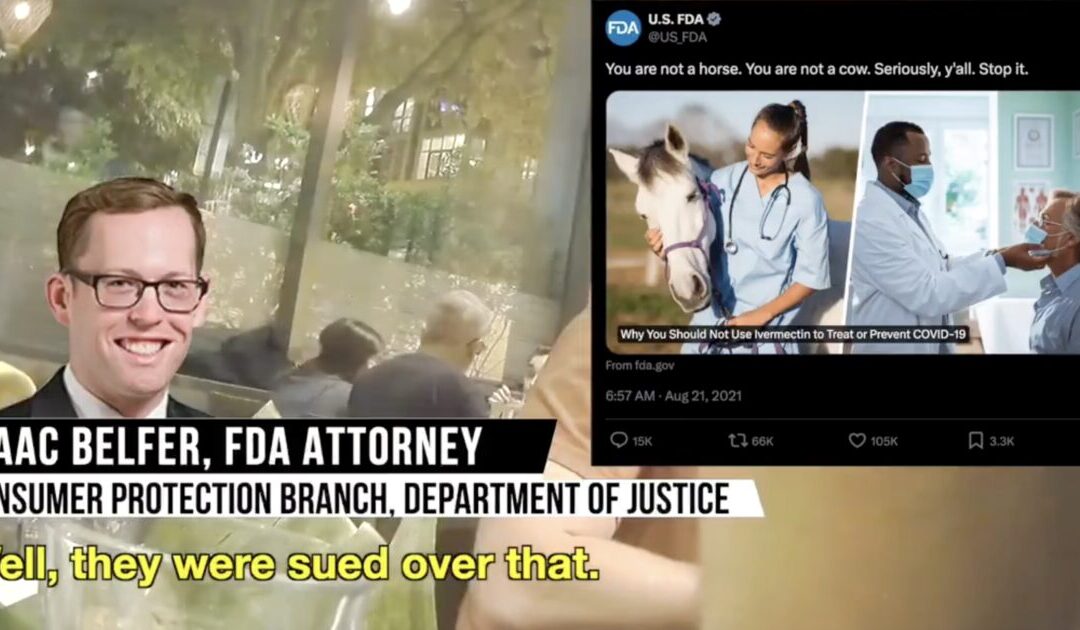 Caught on Camera: DOJ Attorney Who Defended FDA in Court Admits Agency’s Anti-Ivermectin Campaign was a ‘Mistake’ and an ‘Abuse of Authority’