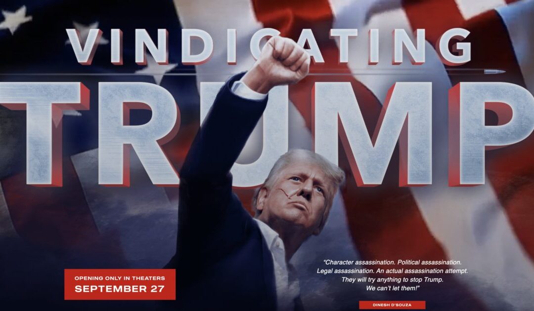 Dinesh D’Souza’s ‘VINDICATING TRUMP’ Hits U.S. Theaters Today! — Catch TGP’s Exclusive Interview with Dinesh and Grab Your Tickets for Opening Weekend!