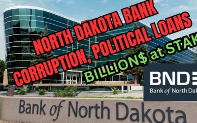 Public Reports Suggest Bank of N. Dakota Corruptly Protecting State’s Political Class with Hundreds of Millions in Sketchy Loans, Concealed Losses