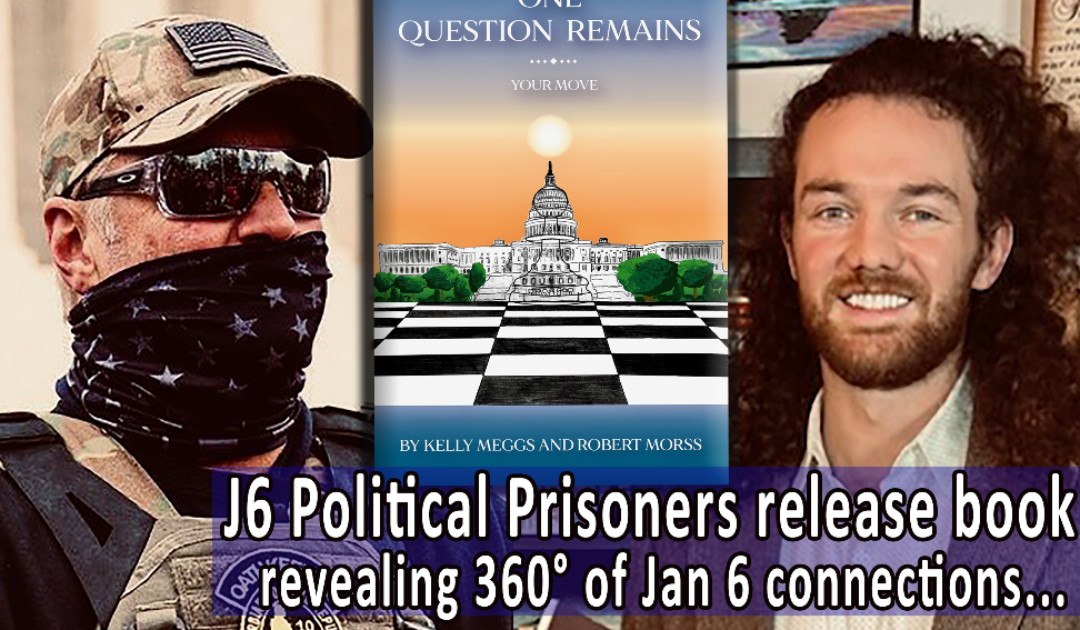 J6 Political Prisoners Release Book “One Question Remains” Revealing 360° of Jan 6 Connections Empowering America to Unfold the Legacy