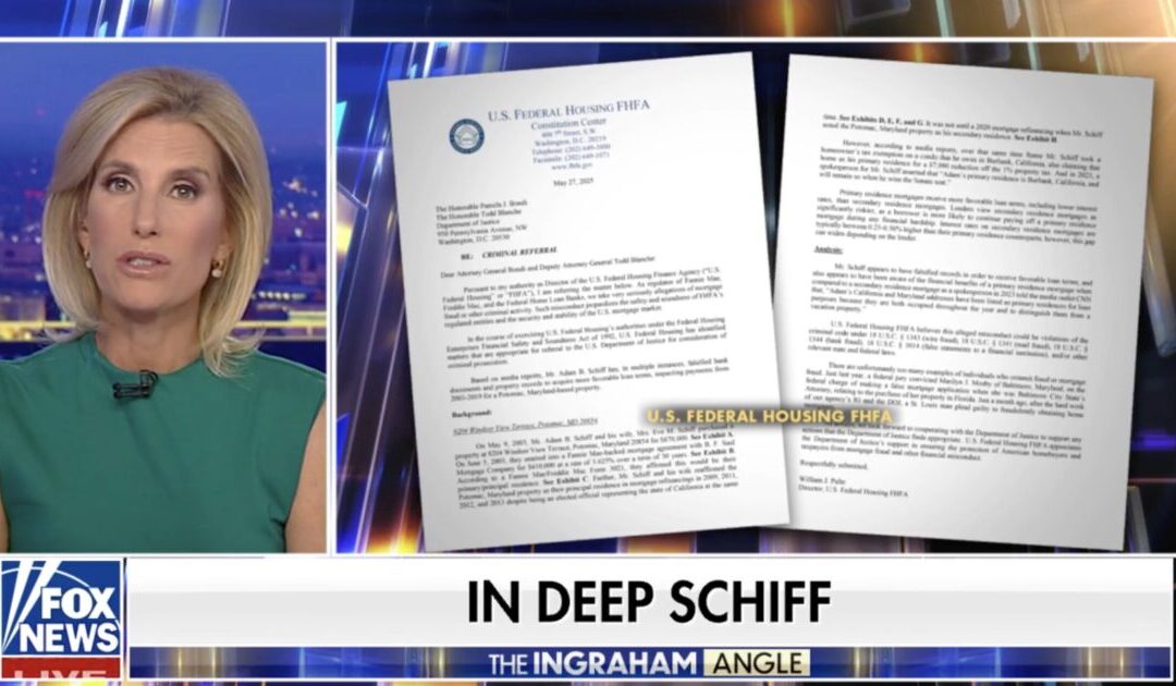 Laura Ingraham Obtains Criminal Referral on Adam Schiff — Shocking Allegations of Mortgage Fraud and Falsified Bank Records Revealed