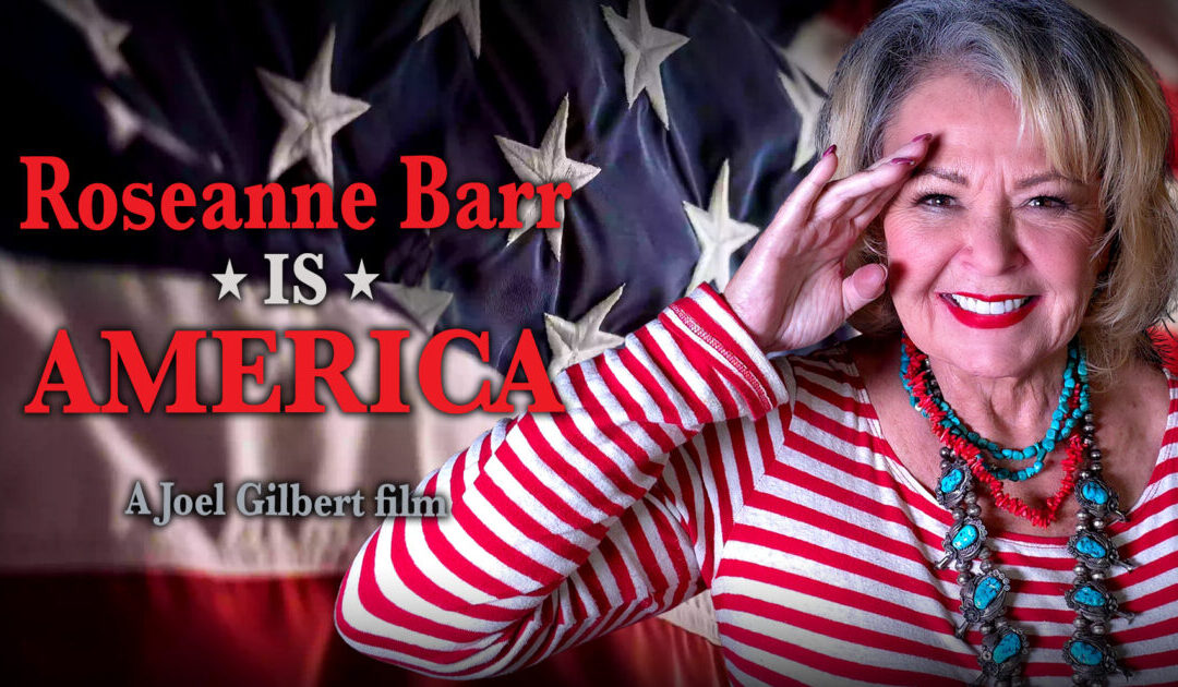 JUST OUT: Roseanne Barr to Screen Her New Film “Rosanne Barr Is America” at The Gateway Pundit Vindicated Conference in Las Vegas, Aug. 9-10