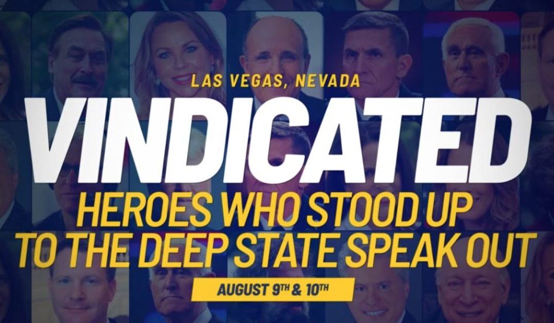 MUST SEE VIDEO… VINDICATED: Heroes Who Stood Up to the Deep State Speak Out – See Them All in Las Vegas, Aug. 9-10!