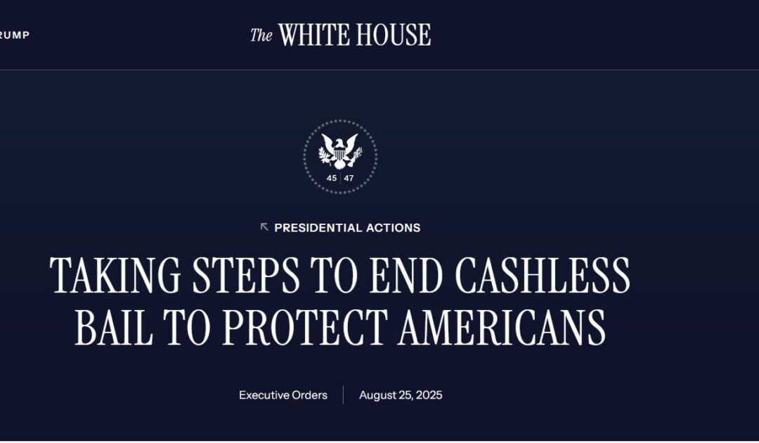 Trump Ending Cashless Bail – Criminals Will Go To Jail, And Illegals will be Deported