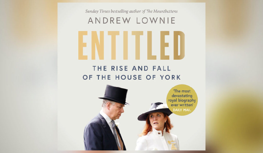 TGP EXCLUSIVE: British Author Andrew Lownie in a Q&A About ‘Entitled’, His Blockbuster Biography of Scandalous Prince Andrew and Sarah Ferguson That Is Rocking the Royal Family