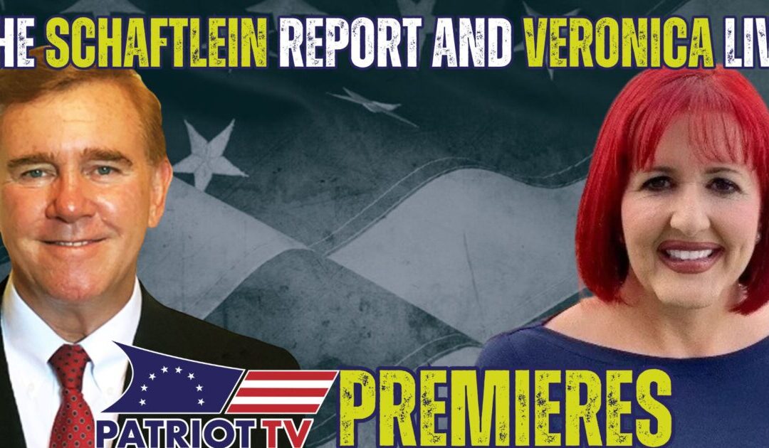 Patriot TV: The Schaftlein Report and Veronica Live Take Over
