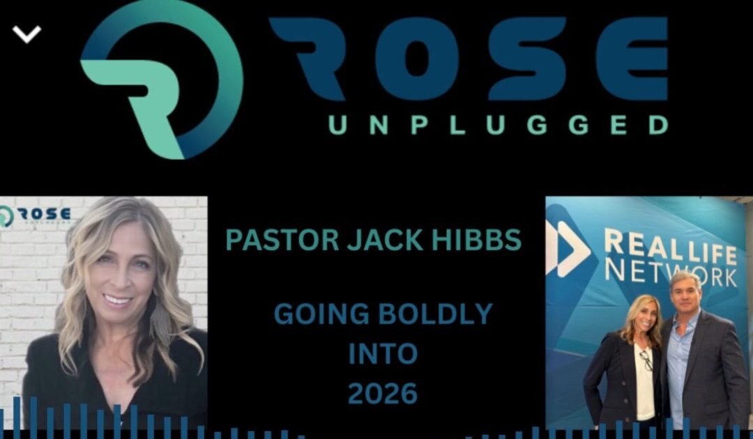 Pastor Jack Hibbs with Rose Unplugged: Go Boldly Into 2026 (AUDIO)
