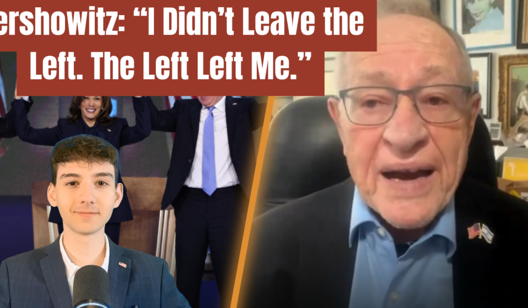 EXCLUSIVE INTERVIEW: Alan Dershowitz BLASTS the Left—“They Left Me,” Calls Out Radical Shift (VIDEO)