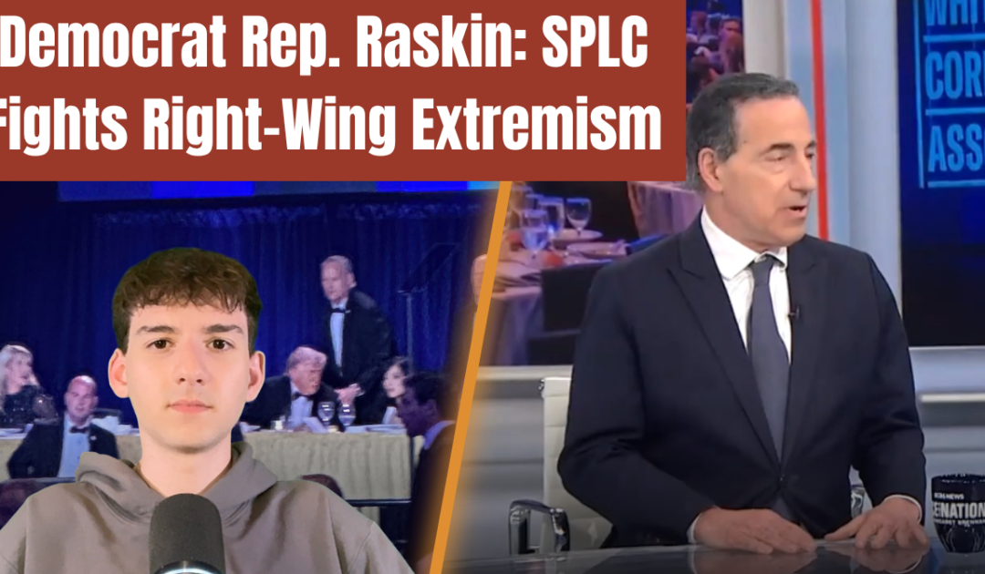 Democrat Rep. Raskin Uses WHCD Shooting Platform to Defend SPLC as ‘Fighting Right-Wing Extremism,’ Slams DOJ Prosecution (VIDEO)