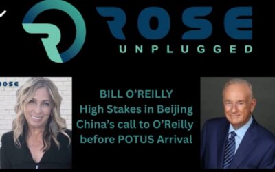 ROSE UNPLUGGED: High Stakes in Beijing – China’s Call to Bill O’Reilly Before Trump’s Arrival (AUDIO)