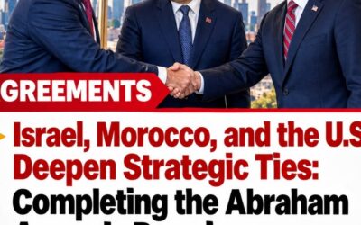 Israel, Morocco, and the U.S. Deepen Strategic Ties: Completing the Abraham Accords Promise
