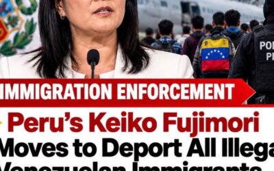Peru’s Keiko Fujimori Moves to Deport All Illegal Venezuelan Immigrants as Tren de Aragua Crime Fuels Security Crisis